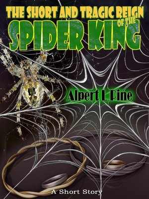 cover image of The Short and Tragic Reign of the Spider King